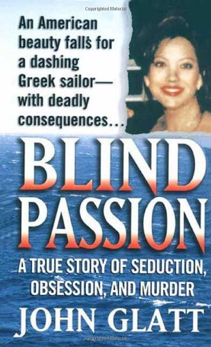 Blind Passion: A True Story of Seduction, Obsession and Murder (St. Martin's True Crime Library) von St. Martin's True Crime Classics
