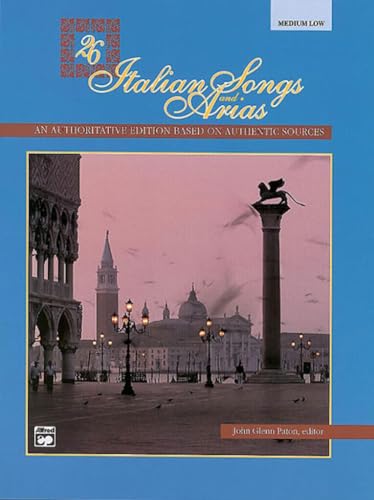 26 Italian Songs and Arias: An authoritative edition based on authentic sources - Medium Low Voice von Alfred Music