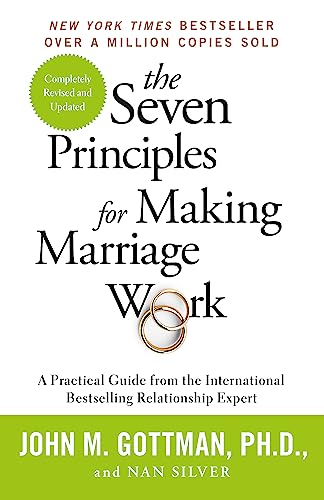 The Seven Principles For Making Marriage Work: A practical guide from the international bestselling relationship expert