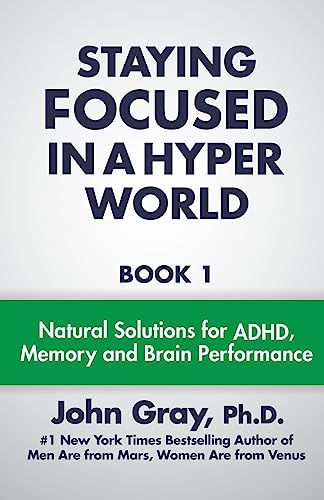Staying Focused In A Hyper World: Book 1; Natural Solutions For ADHD, Memory And Brain Performance von Ingramcontent