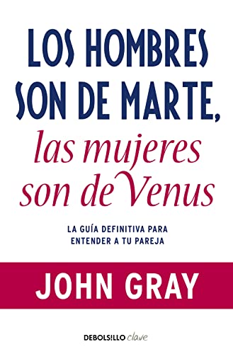 Los hombres son de Marte, las mujeres son de Venus: La guía definitiva para entender a tu pareja (Clave)