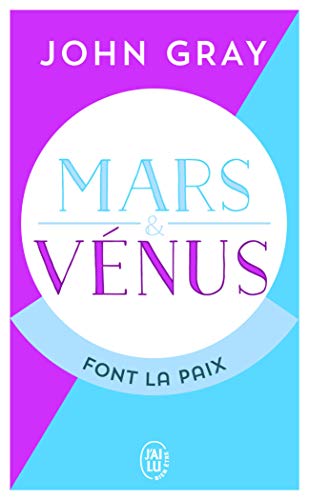 Mars et Vénus font la paix : Savoir résoudre les conflits pour une vie de couple harmonieuse