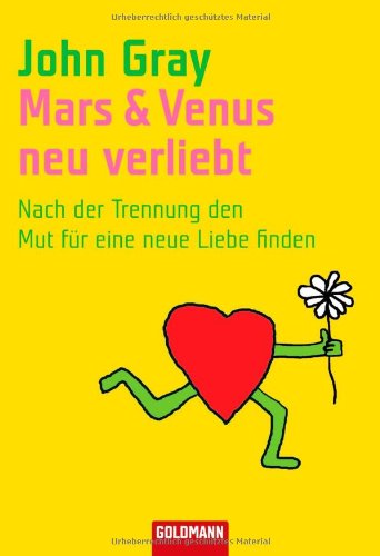 Mars & Venus - neu verliebt: Nach der Trennung den Mut für eine neue Liebe finden von Goldmann Verlag