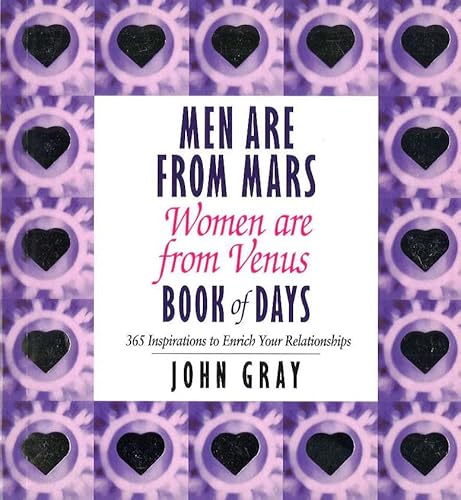 Men Are From Mars, Women Are From Venus Book Of Days: 365 Inspirations to Enrich Your Relationships Men Are From Mars, Women Are From Venus Book Of Days: 365 Inspirations to Enrich Your Relationships