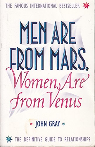Men Are from Mars, Women Are from Venus: A Practical Guide for Improving Communication and Getting What You Want in Your Relationships