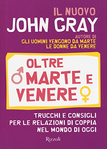 Oltre Marte e Venere. Trucchi e consigli per le relazioni di coppia nel mondo di oggi Oltre Marte e Venere. Trucchi e consigli per le relazioni di coppia nel mondo di oggi