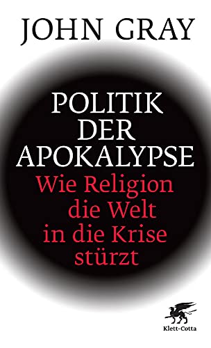 Politik der Apokalypse: Wie Religion die Welt in die Krise stürzt Politik der Apokalypse: Wie Religion die Welt in die Krise stürzt