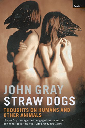 Straw Dogs, Thoughts on Humans and Other Animals von Granta Books