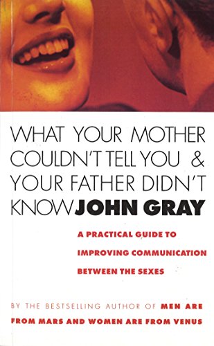 What Your Mother Couldn't Tell You And Your Father Didn't Know: A Practical Guide to Improving Communication Between the Sexes von Vermilion