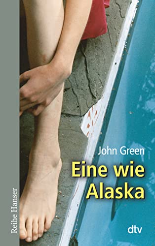 Eine wie Alaska: Ausgezeichnet mit dem Michael L. Printz Award 2006. Nominiert für den Jugendbuchpreis Buxtehuder Bulle 2008 und dem Deutschen Jugendliteraturpreis 2008 (Reihe Hanser) von dtv Verlagsgesellschaft