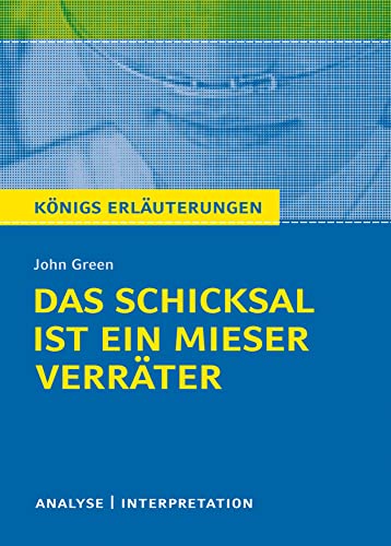Königs Erläuterungen: Das Schicksal ist ein mieser Verräter von John Green: Textanalyse und Interpretation mit ausführlicher Inhaltsangabe und Abituraufgaben mit Lösungen Königs Erläuterungen: Das Schicksal ist ein mieser Verräter von John Green: Textanalyse und Interpretation mit ausführlicher Inhaltsangabe und Abituraufgaben mit Lösungen