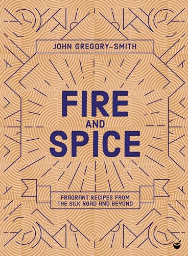 Fire and Spice: Fragrant Recipes from the Silk Road and Beyond von Nourish