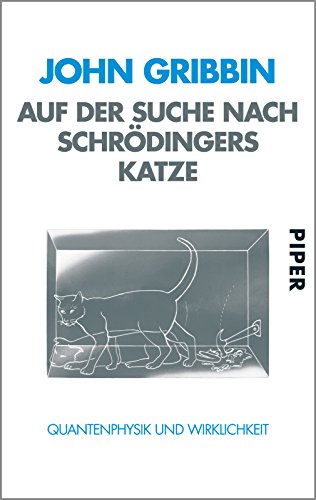 Auf der Suche nach Schrödingers Katze: Quantenphysik und Wirklichkeit von PIPER