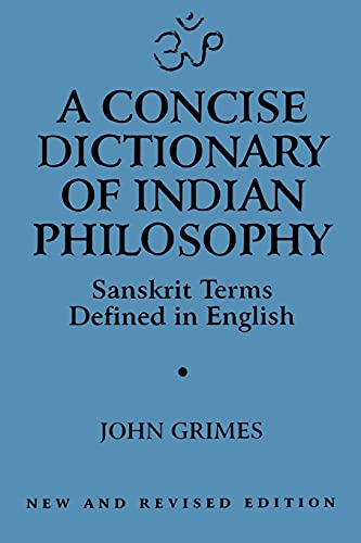 A Concise Dictionary of Indian Philosophy: Sanskrit Terms Defined in English: Sanskrit Terms Defined in English (New and Revised Edition)