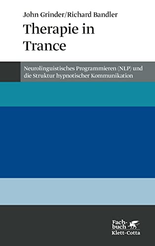 Therapie in Trance. NLP und die Struktur hypnotischer Kommunikation (Konzepte der Humanwissenschaften) von Klett-Cotta Verlag