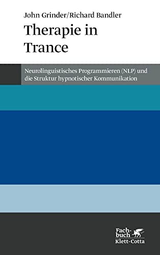 Therapie in Trance. NLP und die Struktur hypnotischer Kommunikation (Konzepte der Humanwissenschaften) von Klett-Cotta Verlag