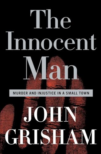 The Innocent Man: Murder and Injustice in a Small Town