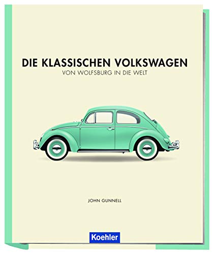 Die klassischen Volkswagen: Von Wolfsburg in die Welt