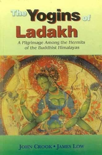 The Yogins of Ladakh: A Pilgrimage Among the Hermits of the Buddhist Himalayas