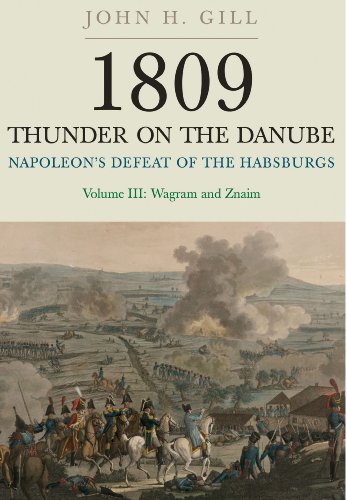 1809 Thunder on the Danube: Napoleon’s Defeat of the Habsburgs: Wagram and Znaim (3) von Frontline Books