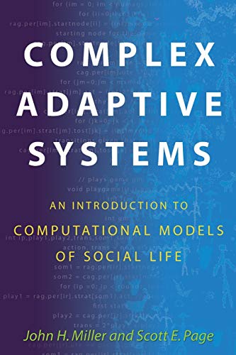 Complex Adaptive Systems: An Introduction to Computational Models of Social Life (Princeton Studies in Complexity) von Princeton University Press