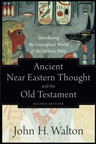 Ancient Near Eastern Thought and the Old Testament: Introducing the Conceptual World of the Hebrew Bible von Baker Academic