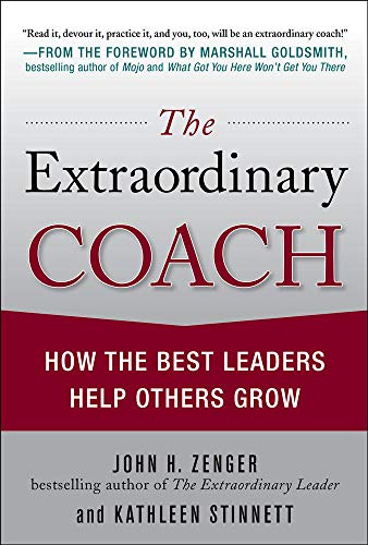 The Extraordinary Coach: How the Best Leaders Help Others Grow von McGraw-Hill Education