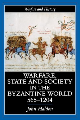 Warfare, State And Society In The Byzantine World 565-1204 (Warfare and History)