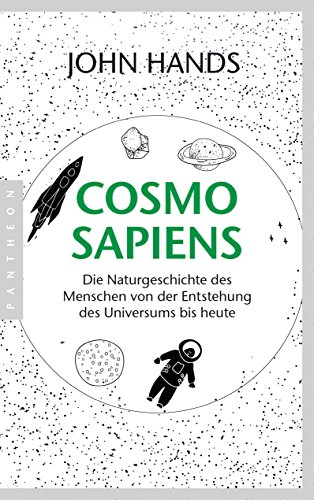 Cosmosapiens: Die Naturgeschichte des Menschen von der Entstehung des Universums bis heute