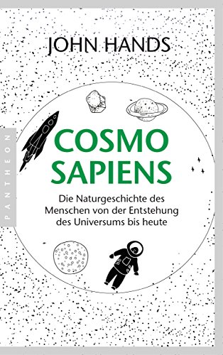 Cosmosapiens: Die Naturgeschichte des Menschen von der Entstehung des Universums bis heute Cosmosapiens: Die Naturgeschichte des Menschen von der Entstehung des Universums bis heute