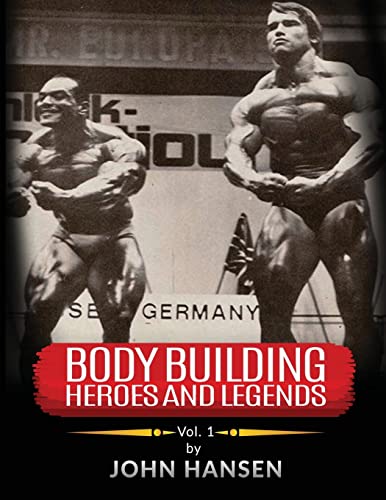 Bodybuilding Heroes and Legends - Volume One von Createspace Independent Publishing Platform