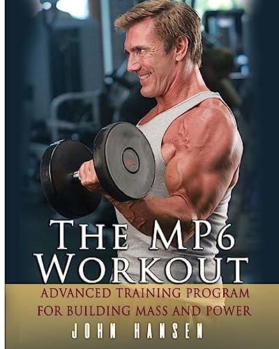 The MP6 Workout: The Advanced Training Program for Mass and Power von Createspace Independent Publishing Platform