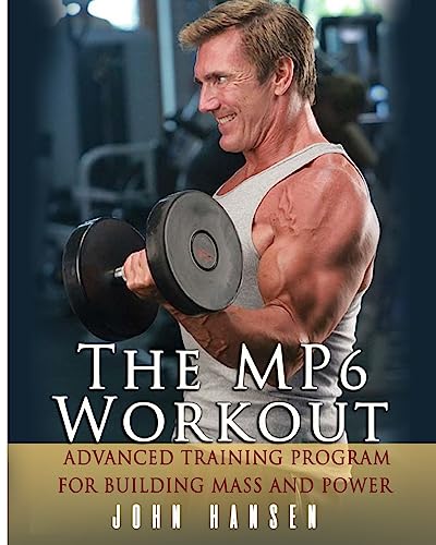 The MP6 Workout: The Advanced Training Program for Mass and Power von CREATESPACE