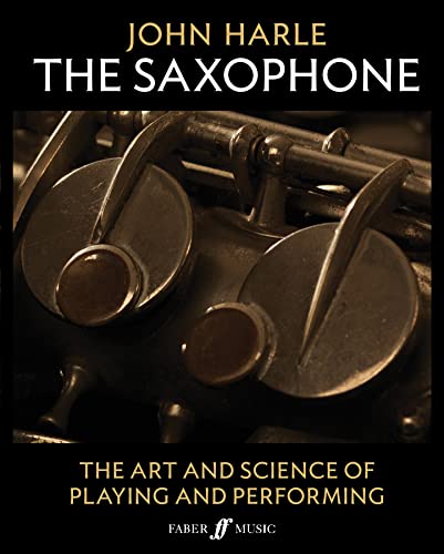 John Harle: The Saxophone: The Art and Science of Playing and Performing (Faber Edition) von Faber & Faber
