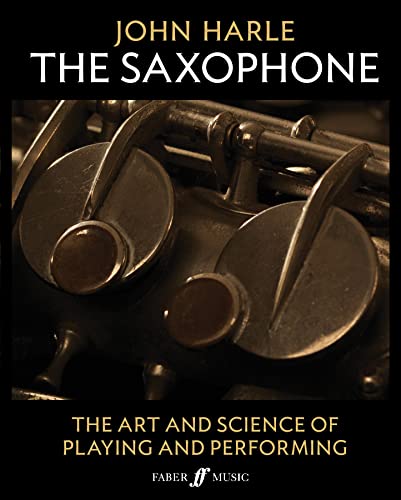 John Harle: The Saxophone: The Art And Science Of Playing And Performing (Faber Edition)