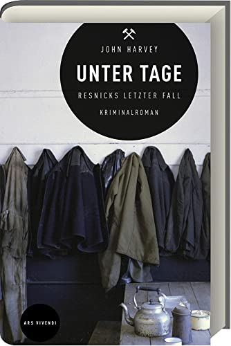 Unter Tage - Resnicks letzter Fall: Englands Bergarbeiterstreik 1984, ein verschwundener Aktivist & aufgedeckte Familiengeheimnisse im Cold Case Krimi Unter Tage - Resnicks letzter Fall: Englands Bergarbeiterstreik 1984, ein verschwundener Aktivist & aufgedeckte Familiengeheimnisse im Cold Case Krimi von Ars Vivendi