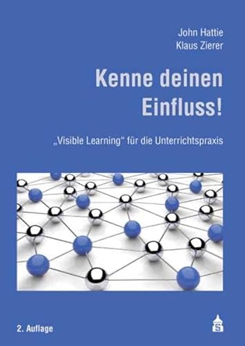 Kenne deinen Einfluss!: "Visible Learning" für die Unterrichtspraxis: "Visible Learning" für die Unterrichtspraxis