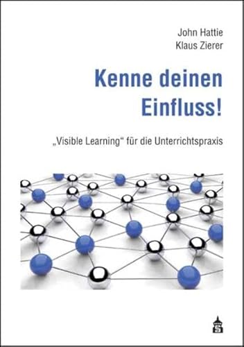 Kenne deinen Einfluss!: Visible Learning für die Unterrichtspraxis