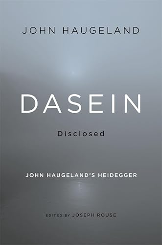 Dasein Disclosed: John Haugeland's Heidegger