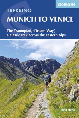 Trekking Munich to Venice: The Traumpfad, 'Dream Way', a classic trek across the eastern Alps (Cicerone guidebooks)