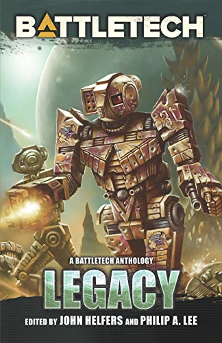 BattleTech: Legacy: A BattleTech Anthology von Catalyst Game Labs