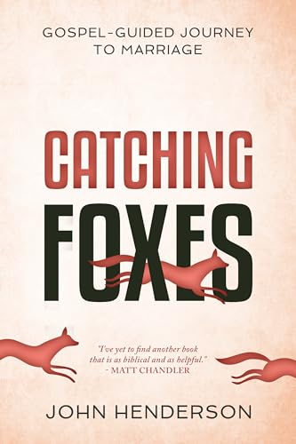 Catching Foxes: A Gospel-Guided Journey to Marriage von P & R Publishing