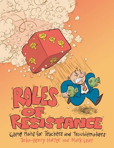 Roles of Resistance: Game Plans for Teachers and Troublemakers von Between the Lines