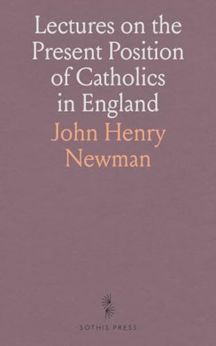Lectures on the Present Position of Catholics in England: Addressed to the Brothers of the Oratory; Lecture III, Fable the Basis of the Protestant View von Sothis Press