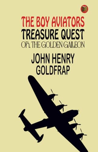 The Boy Aviators' Treasure Quest; Or, The Golden Galleon von Zinc Read