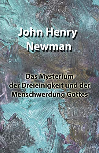 Das Mysterium der Dreieinigkeit und der Menschwerdung Gottes