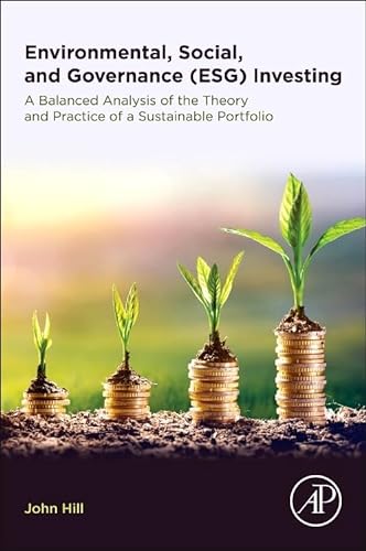 Environmental, Social, and Governance (ESG) Investing: A Balanced Analysis of the Theory and Practice of a Sustainable Portfolio