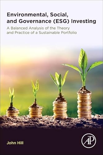 Environmental, Social, and Governance (ESG) Investing: A Balanced Analysis of the Theory and Practice of a Sustainable Portfolio