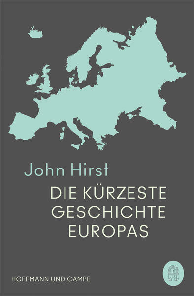 Die kürzeste Geschichte Europas von Hoffmann und Campe Verlag
