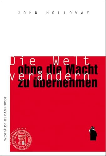 Die Welt verändern, ohne die Macht zu übernehmen Die Welt verändern, ohne die Macht zu übernehmen